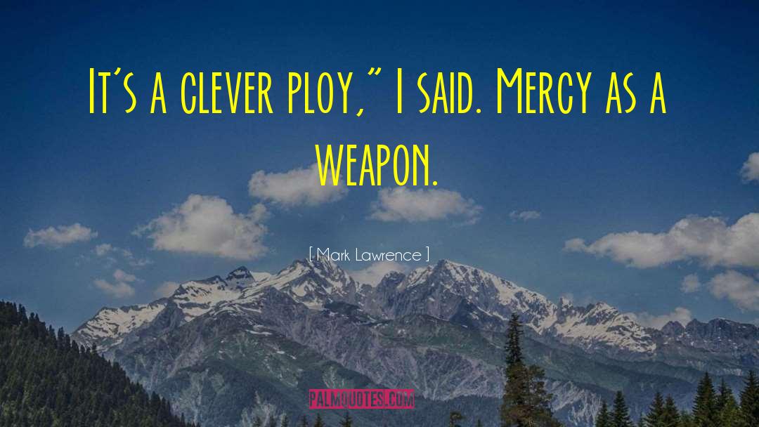 Ploy quotes by Mark Lawrence