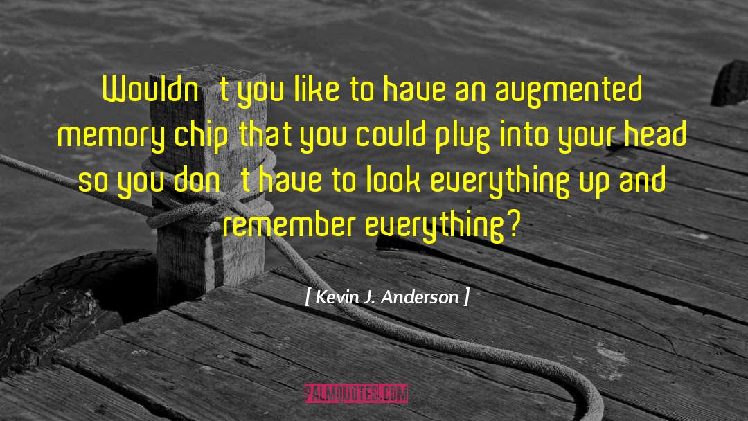 Plug quotes by Kevin J. Anderson