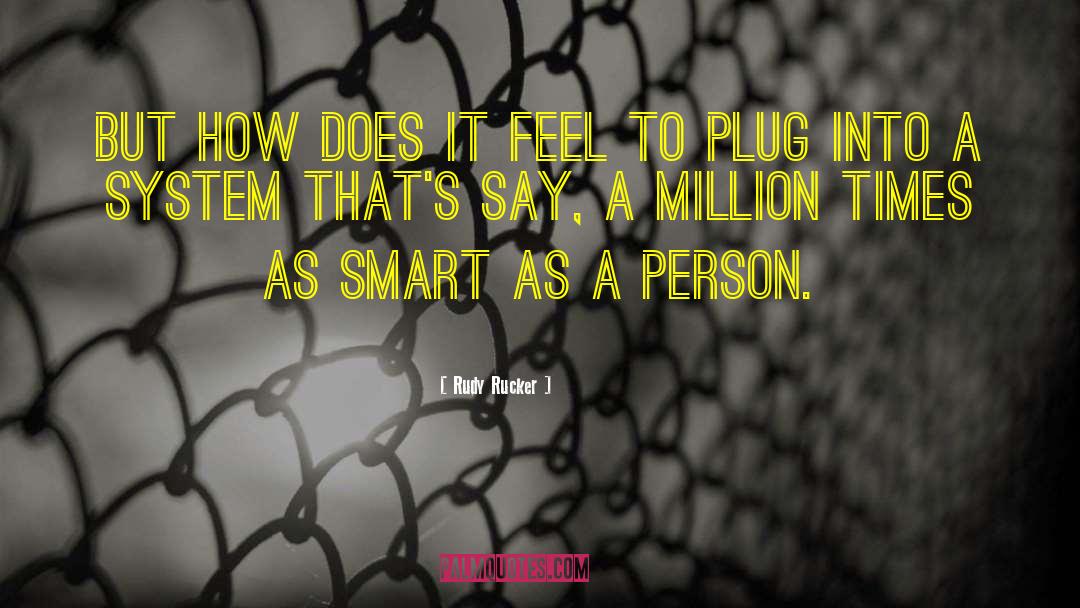 Plugs quotes by Rudy Rucker