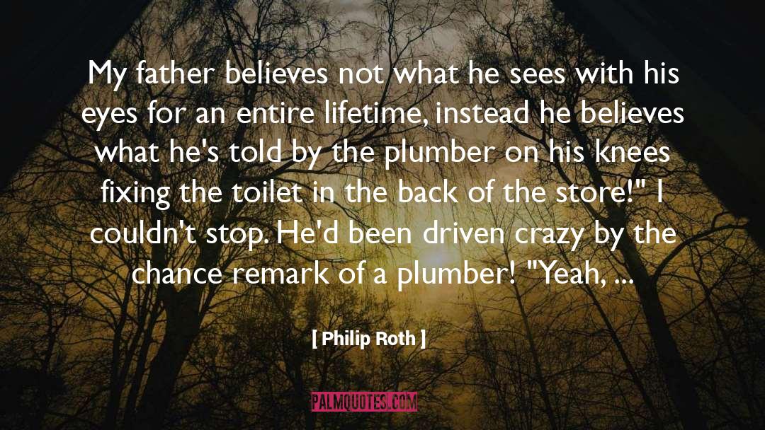 Plumber quotes by Philip Roth
