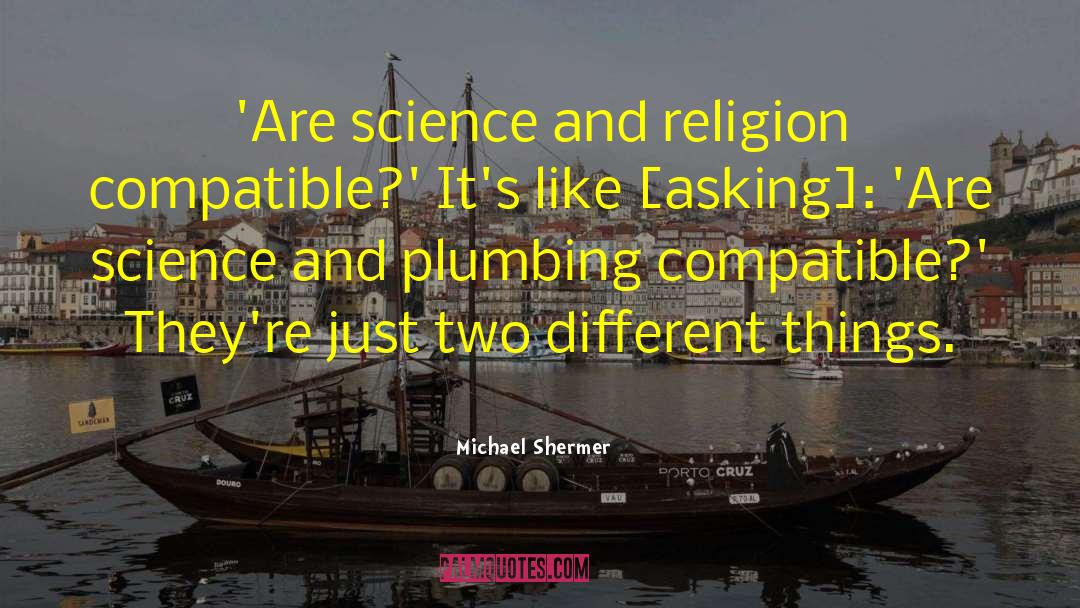 Plumbing quotes by Michael Shermer