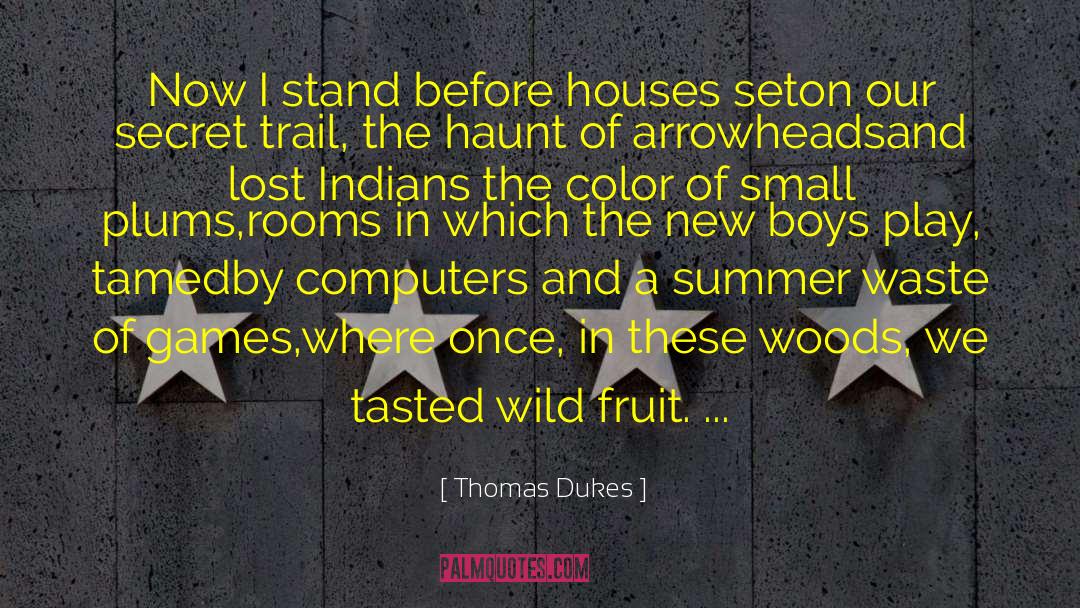 Plums quotes by Thomas Dukes