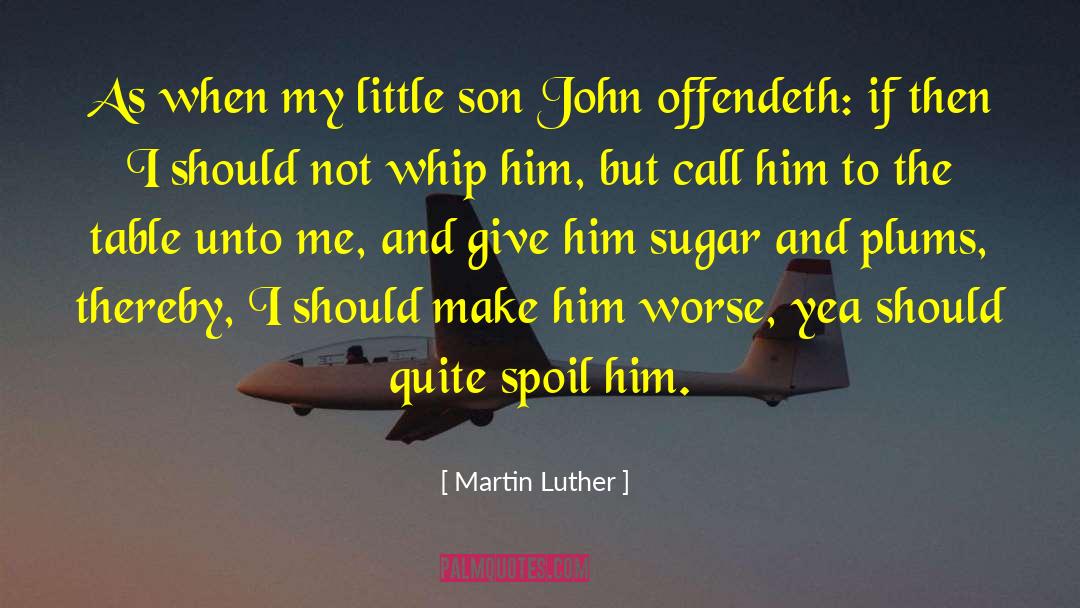 Plums quotes by Martin Luther