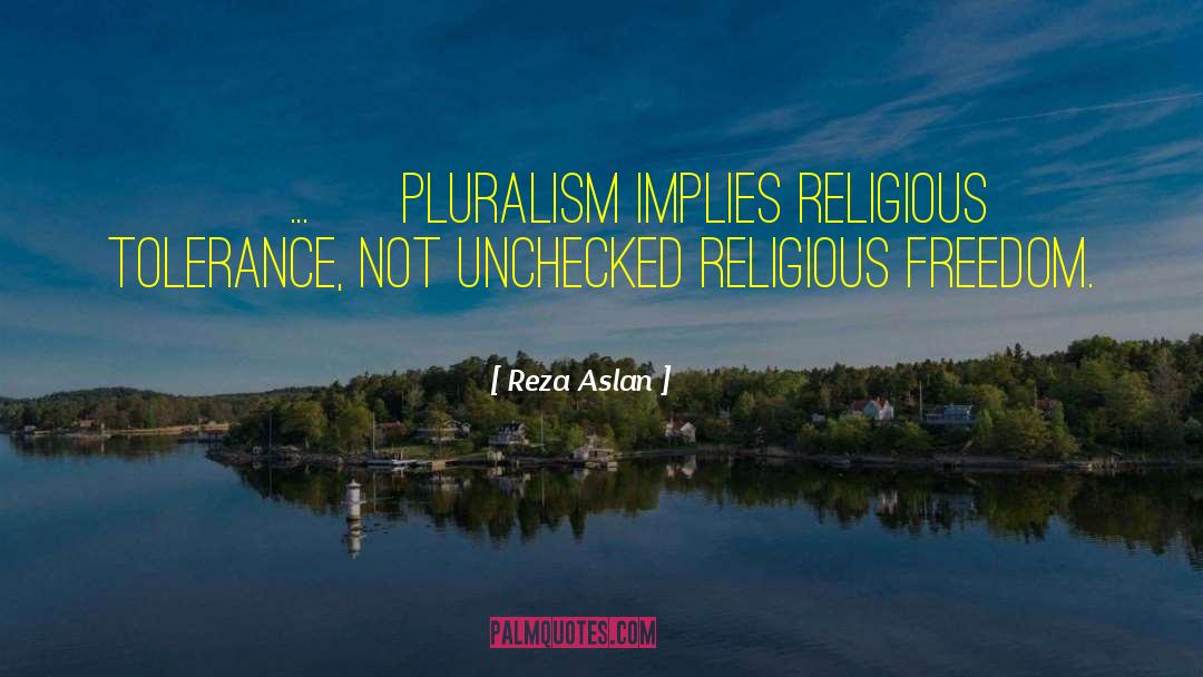 Pluralism Is quotes by Reza Aslan