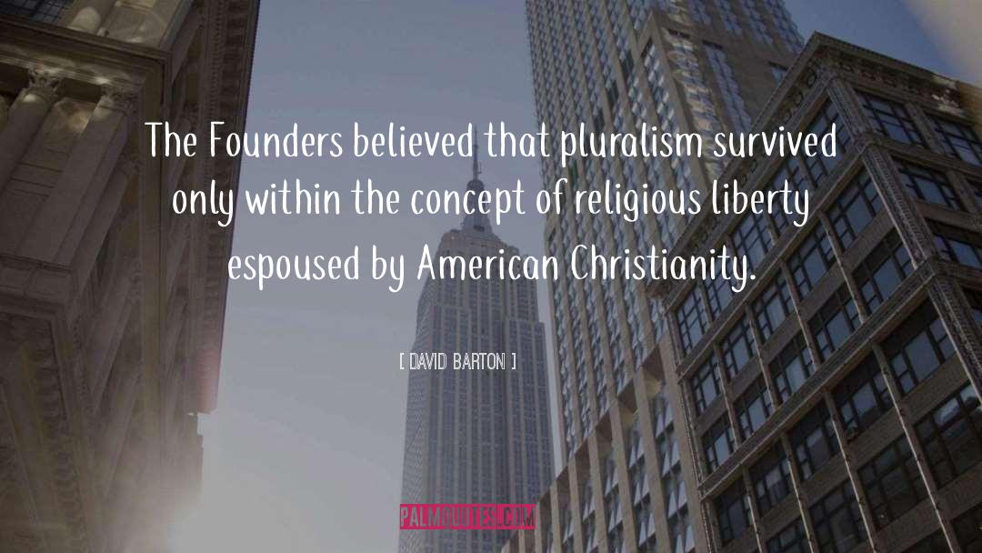 Pluralism Is quotes by David Barton