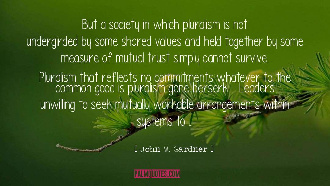 Pluralism quotes by John W. Gardner