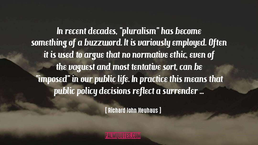 Pluralism quotes by Richard John Neuhaus