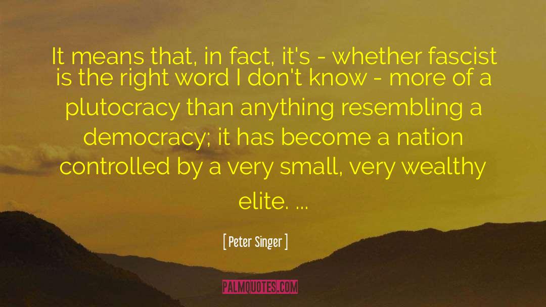 Plutocracy quotes by Peter Singer