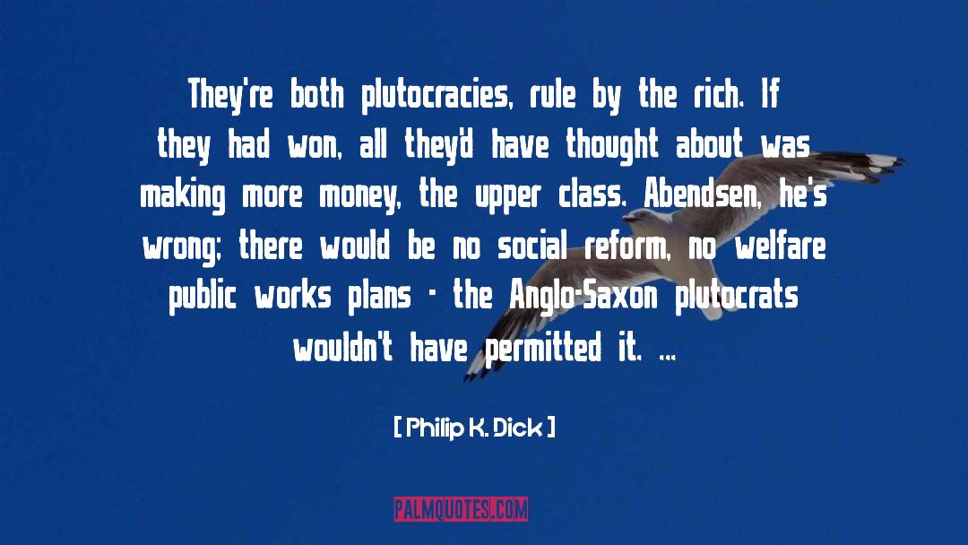 Plutocracy quotes by Philip K. Dick