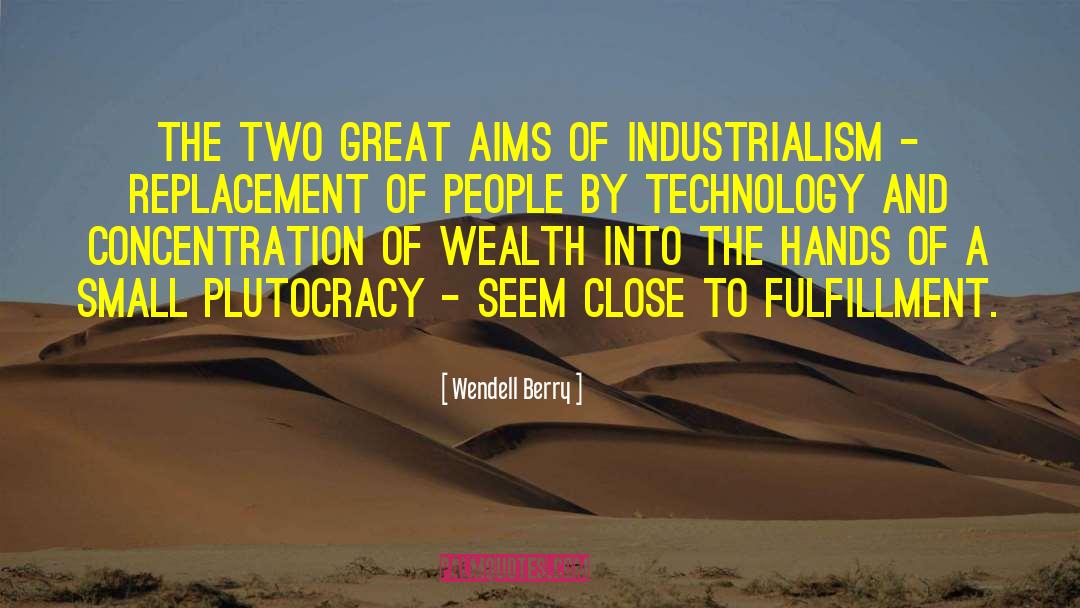 Plutocracy quotes by Wendell Berry