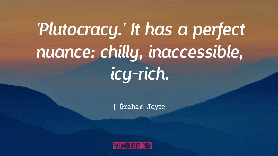 Plutocracy quotes by Graham Joyce