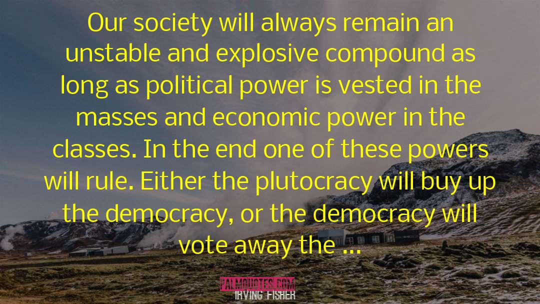 Plutocracy quotes by Irving Fisher