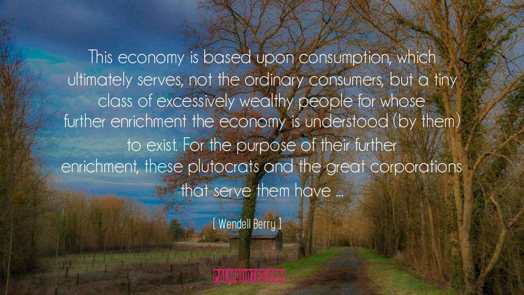 Plutocrats quotes by Wendell Berry