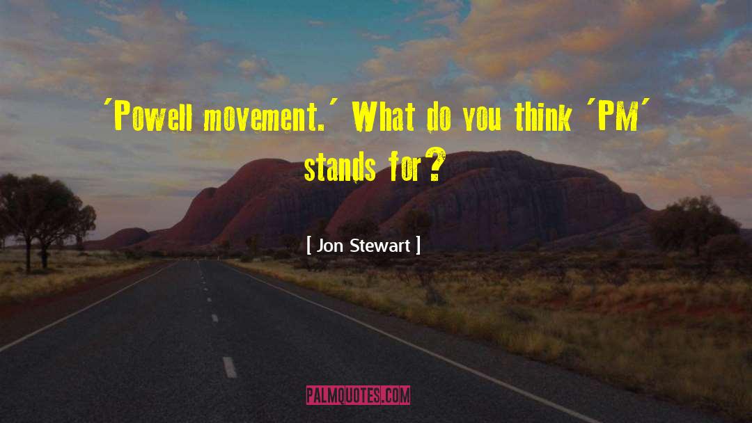 Pm quotes by Jon Stewart