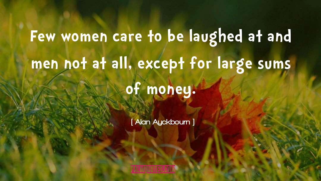 Pms Pmsing Women quotes by Alan Ayckbourn