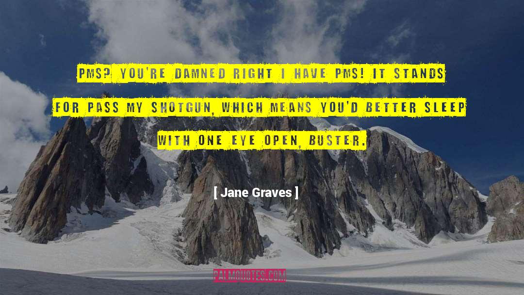 Pms quotes by Jane Graves