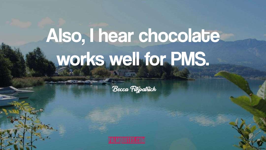 Pms quotes by Becca Fitzpatrick