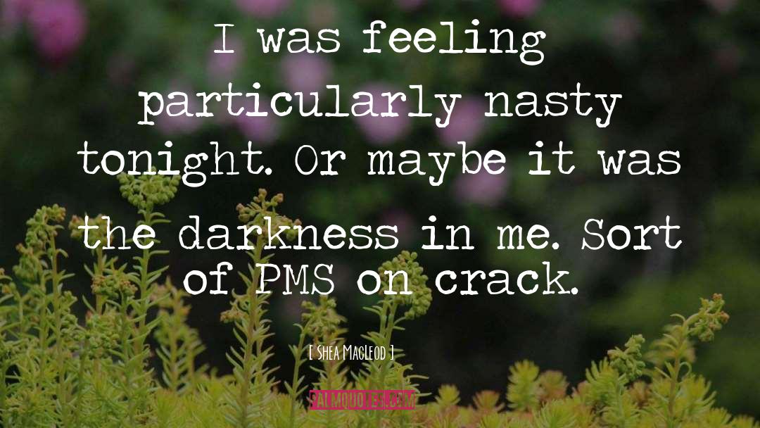 Pms quotes by Shea MacLeod