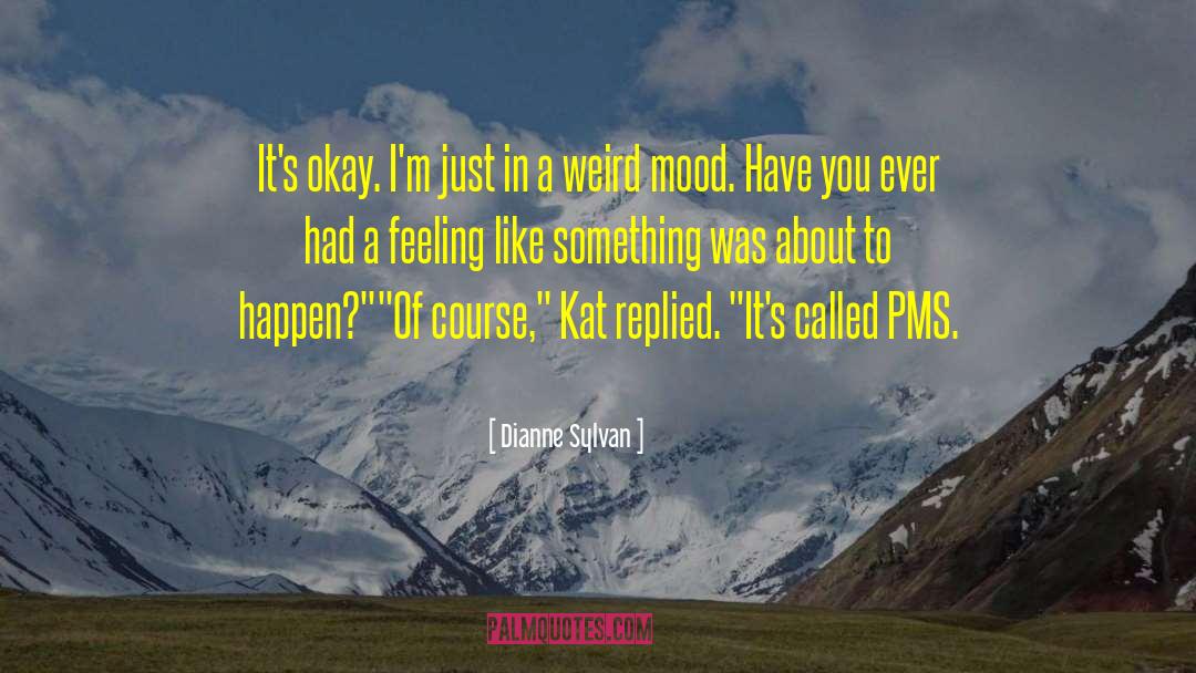 Pms quotes by Dianne Sylvan