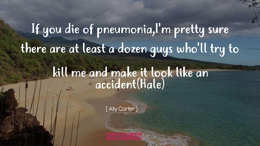 Pneumonia quotes by Ally Carter