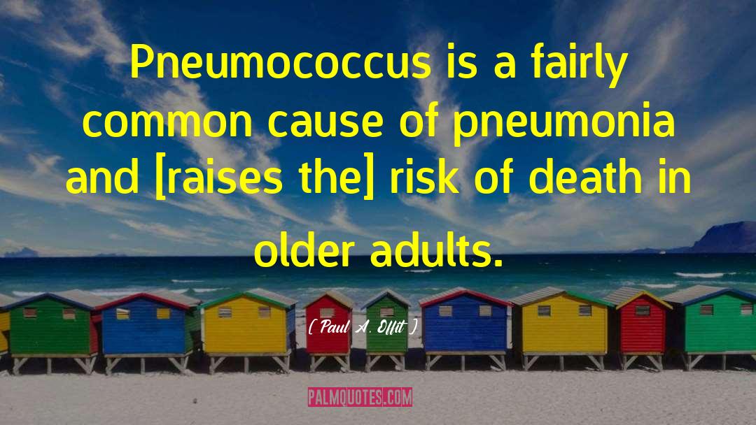 Pneumonia quotes by Paul A. Offit