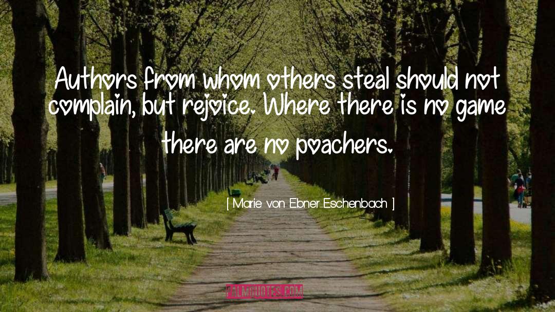 Poachers quotes by Marie Von Ebner-Eschenbach
