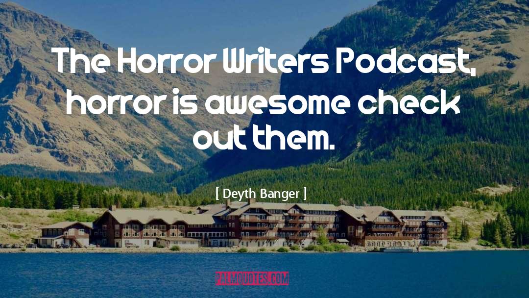 Podcast quotes by Deyth Banger