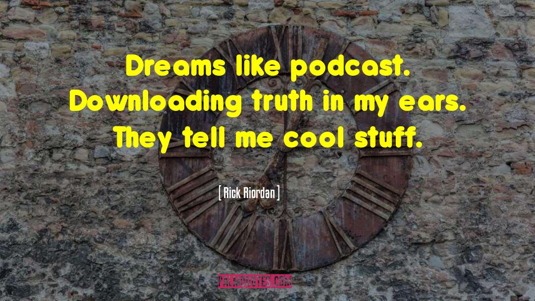 Podcast quotes by Rick Riordan