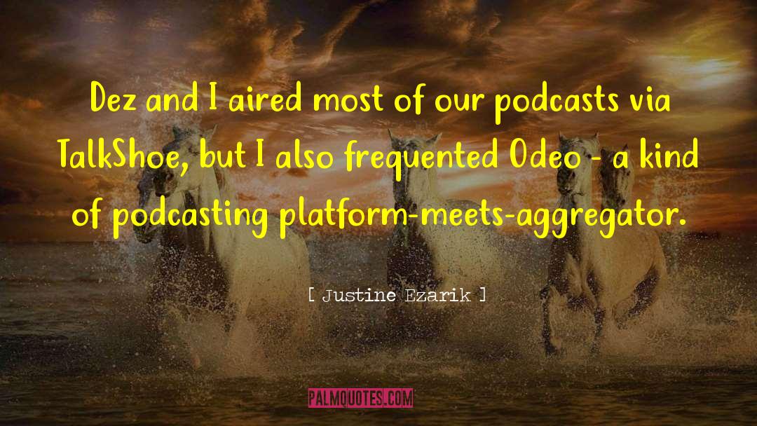 Podcasts quotes by Justine Ezarik