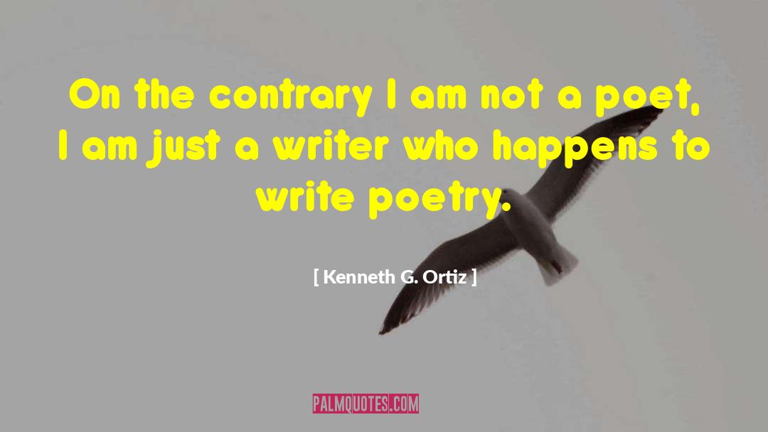 Poem Poetry Poet quotes by Kenneth G. Ortiz