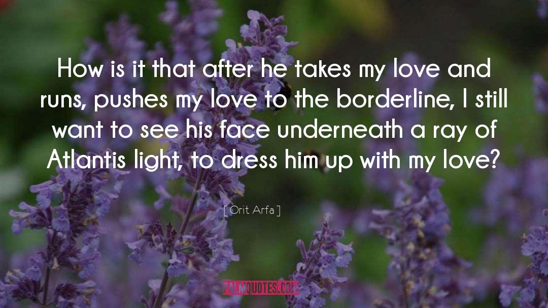 Poems Of Love And Light quotes by Orit Arfa