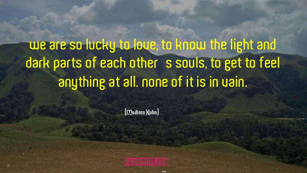 Poems Of Love And Light quotes by Madisen Kuhn