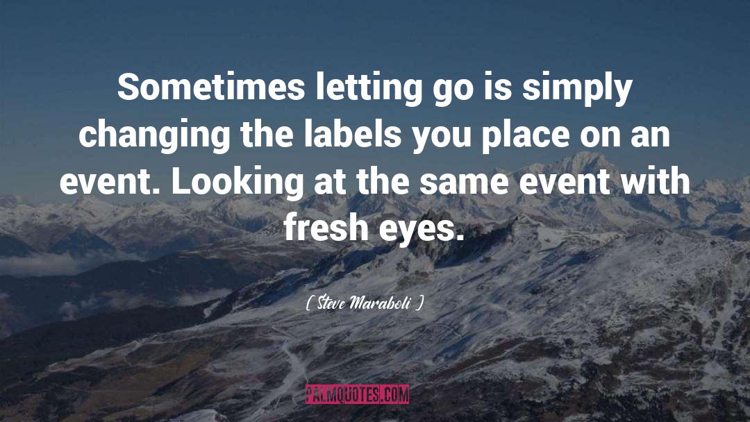 Poems On Letting Go quotes by Steve Maraboli
