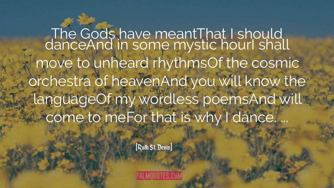 Poems quotes by Ruth St. Denis