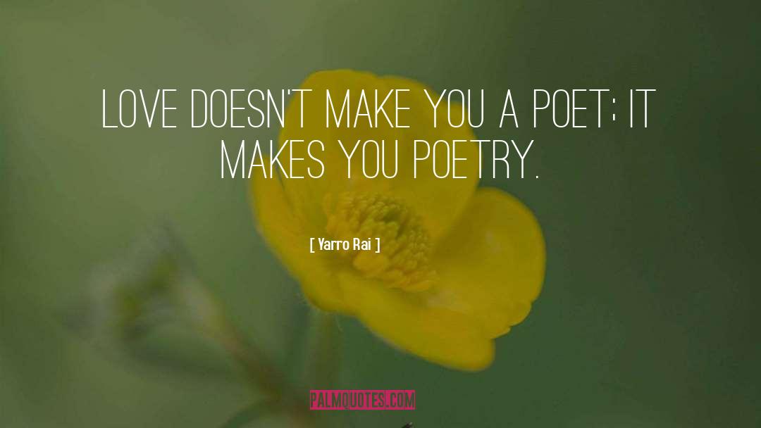 Poet quotes by Yarro Rai