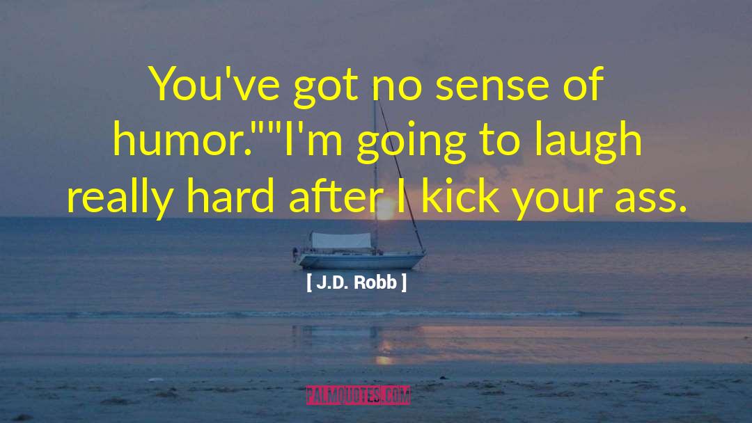 Poetic Humor quotes by J.D. Robb