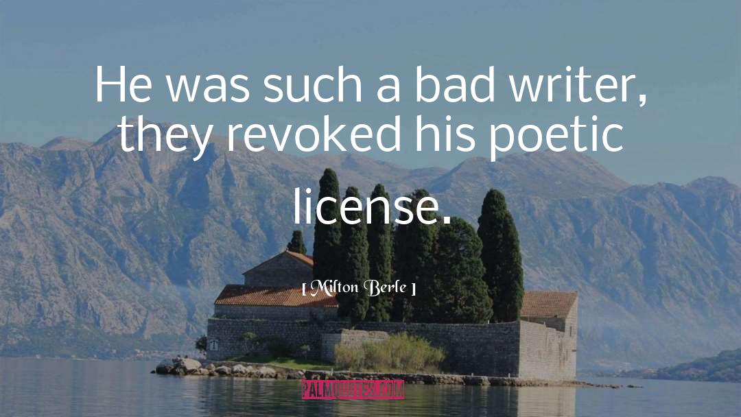 Poetic License quotes by Milton Berle