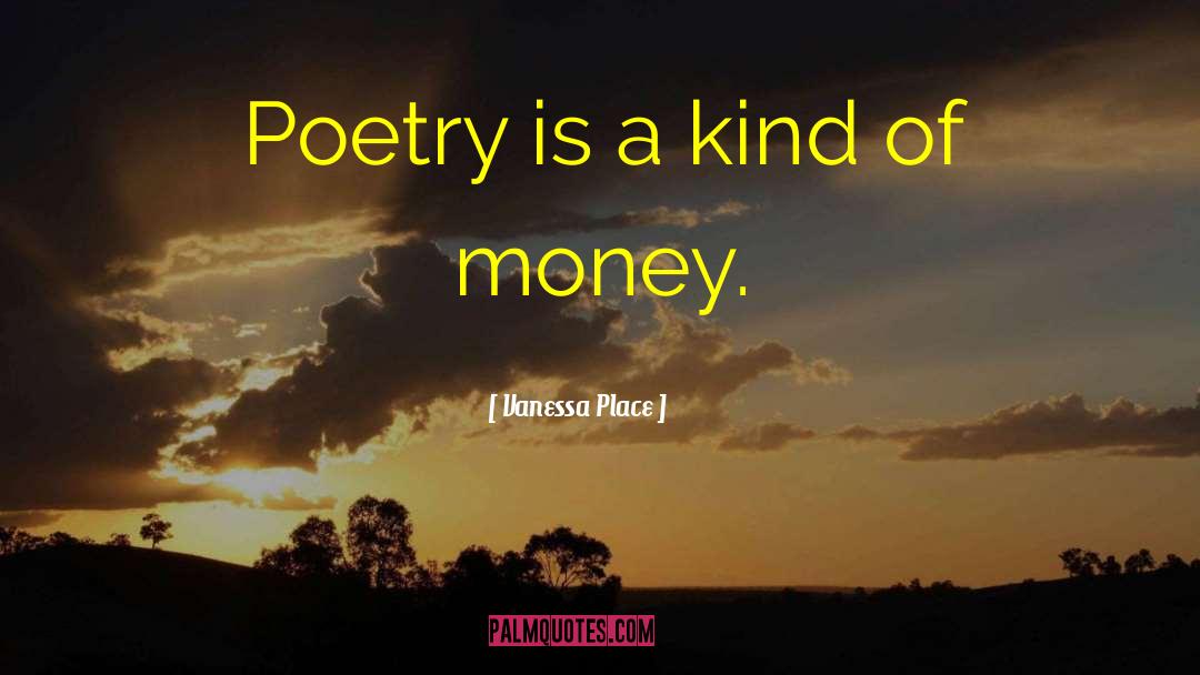 Poetic Money quotes by Vanessa Place