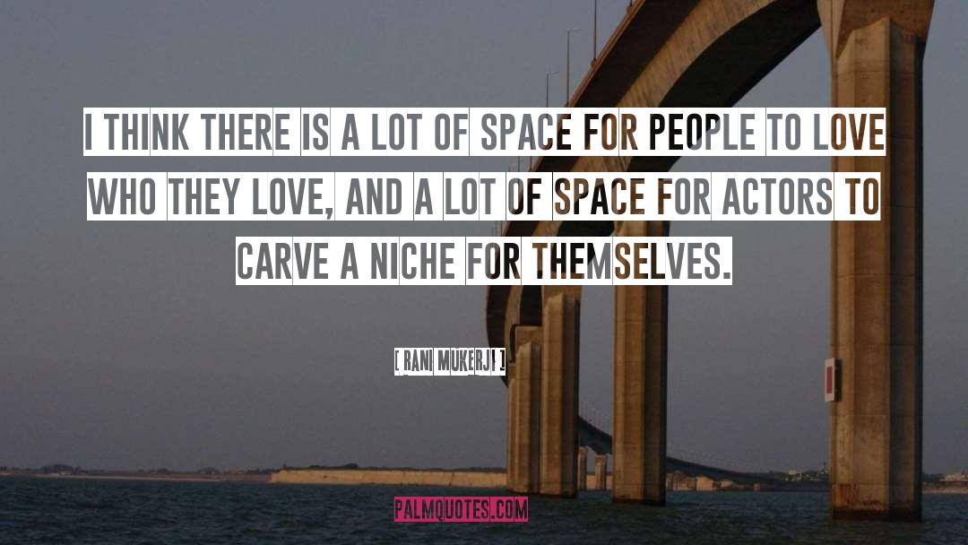 Poetics Of Space quotes by Rani Mukerji
