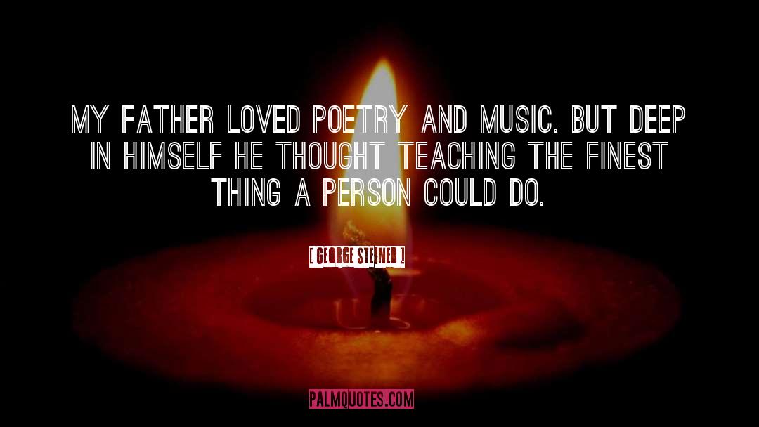 Poetry And Music quotes by George Steiner