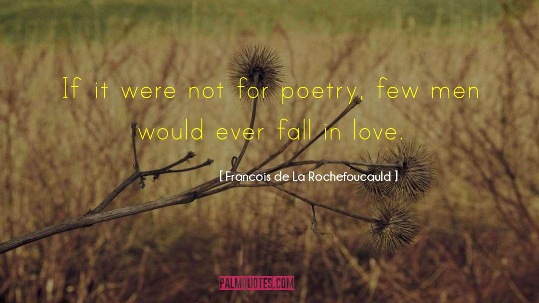 Poetry Critic quotes by Francois De La Rochefoucauld