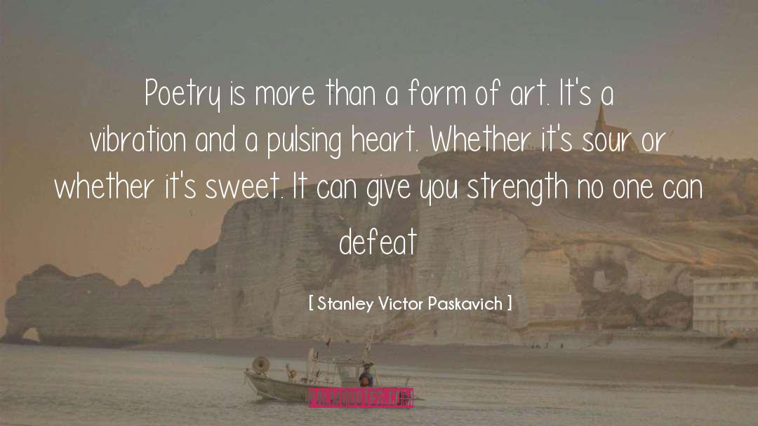Poetry Is quotes by Stanley Victor Paskavich