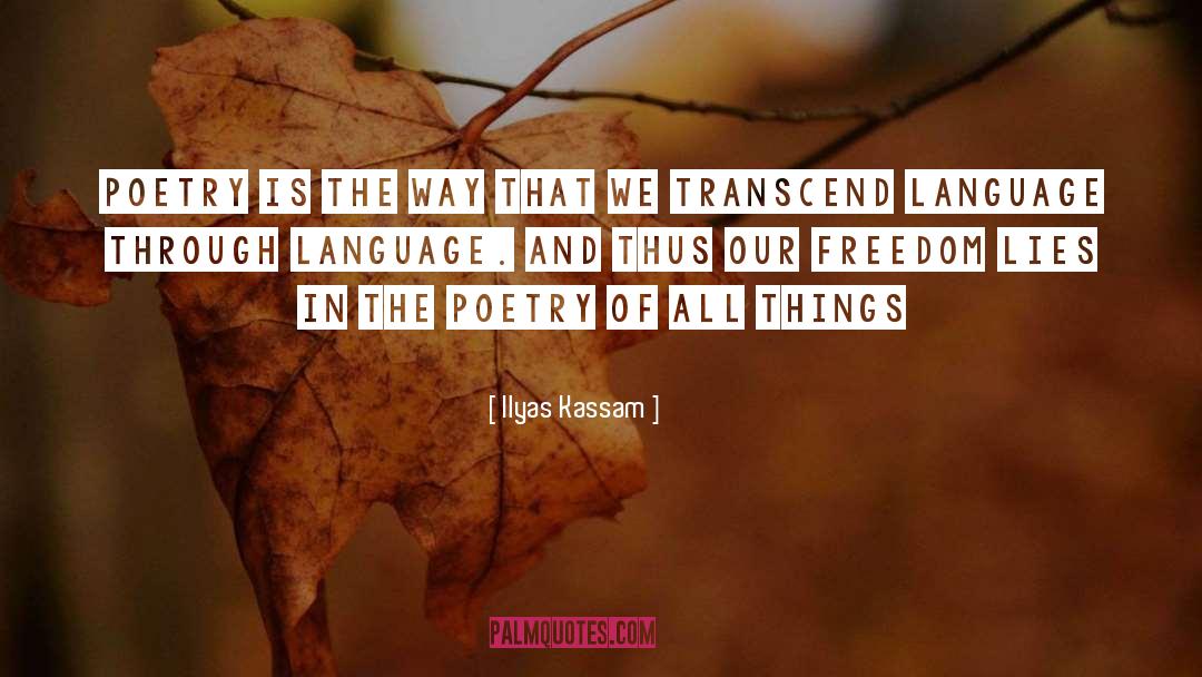 Poetry Is quotes by Ilyas Kassam