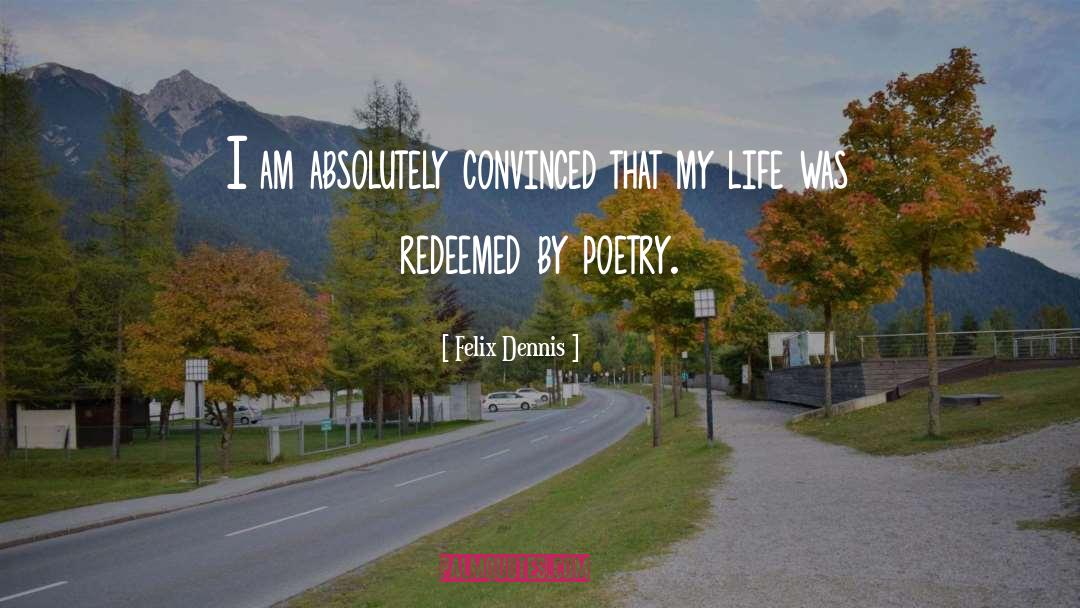 Poetry Life quotes by Felix Dennis