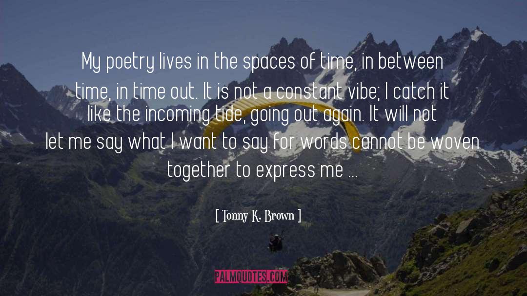 Poetry Life quotes by Tonny K. Brown