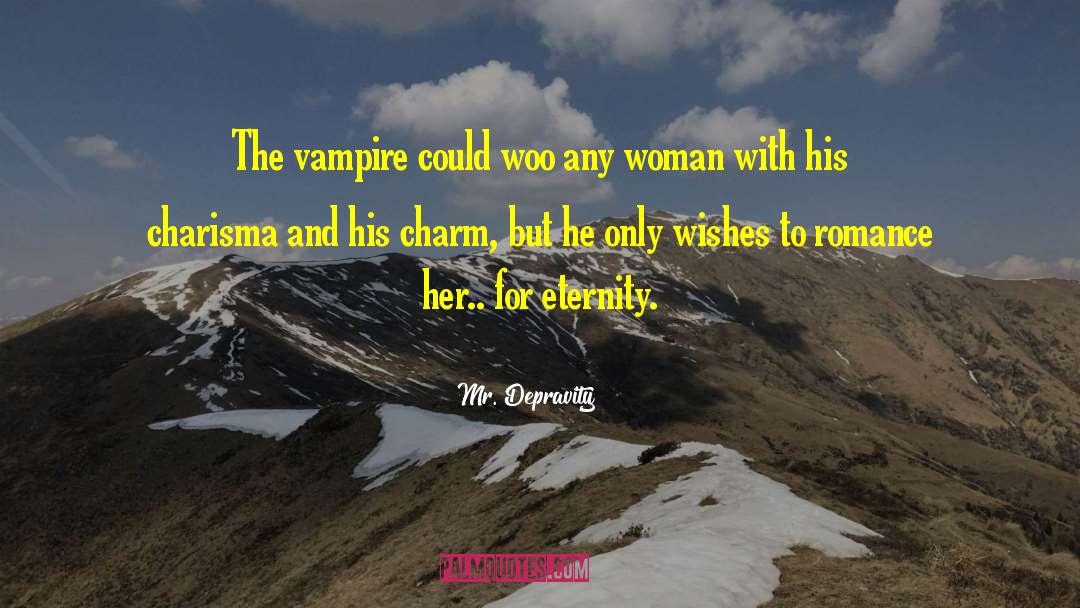 Poetry Love Romance quotes by Mr. Depravity