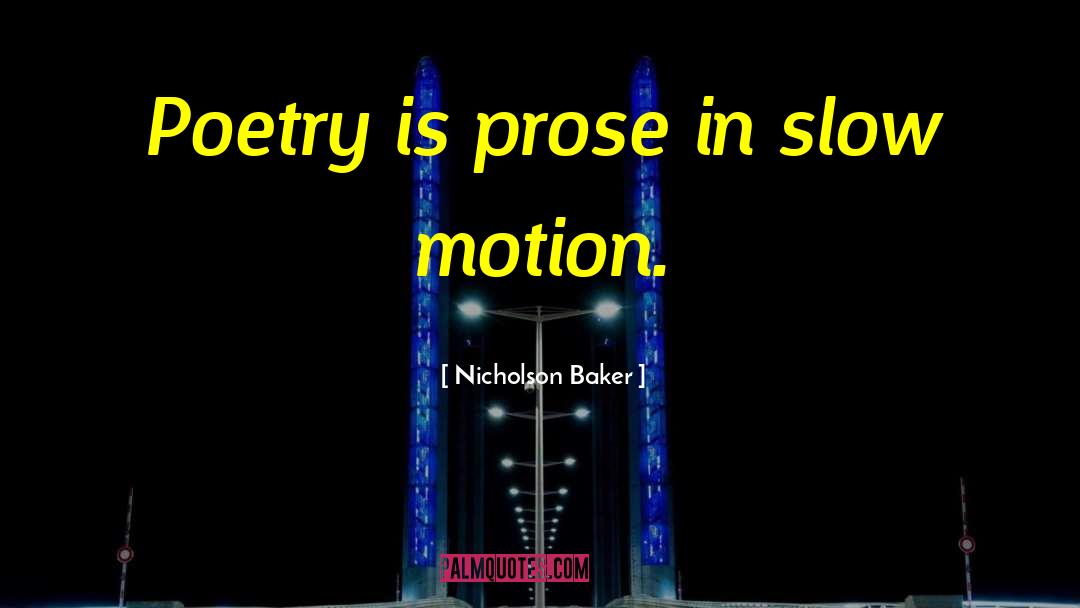 Poetry Prose quotes by Nicholson Baker