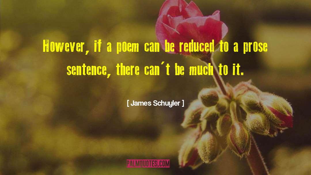 Poetry Prose quotes by James Schuyler