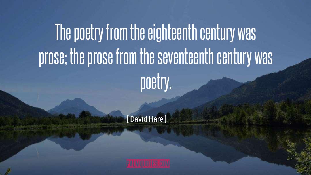 Poetry Prose quotes by David Hare