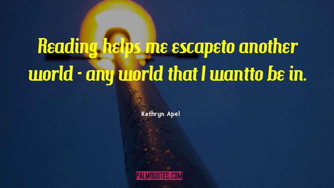 Poetry Reading quotes by Kathryn Apel